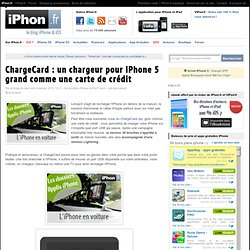 ChargeCard : un chargeur pour iPhone 5 grand comme une carte de crédit