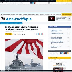Tokyo va créer une force navale chargée de défendre les Senkaku