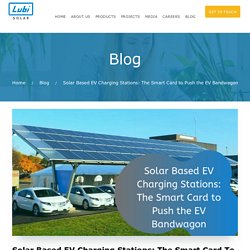 Solar Based EV Charging Stations: The Smart Card to Push the EV Bandwagon