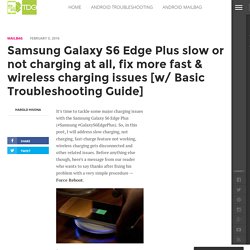 Samsung Galaxy S6 Edge Plus slow or not charging at all, fix more fast & wireless charging issues [w/ Basic Troubleshooting Guide] - The Droid Guy