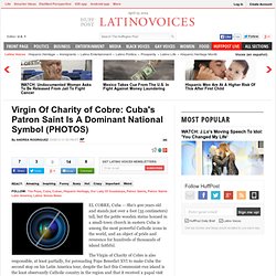 Virgin Of Charity of Cobre: Cuba's Patron Saint Is A Dominant National Symbol (PHOTOS)