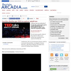 Las dos charlas que TED no quiere usted vea, Agenda - RevistaArcadia.com