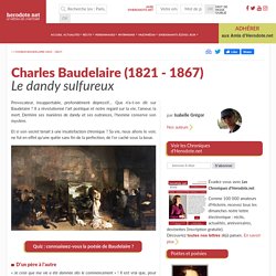 Charles Baudelaire (1821 - 1867) - Le dandy sulfureux...