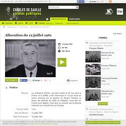 Allocution du 12 juillet 1961 - Charles de Gaulle - paroles publiques