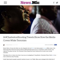 14 #CharlestonShooting Tweets Show How the Media Covers White Terrorism