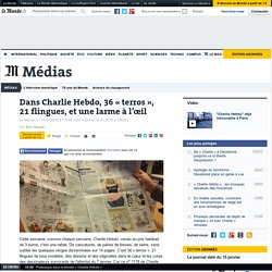 Dans « Charlie Hebdo », 36 « terros », 21 flingues, et une larme à l’œil