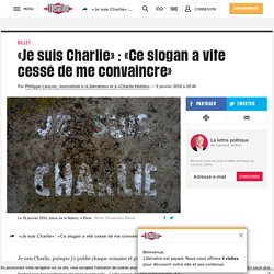 «Je suis Charlie» : «Ce slogan a vite cessé de me convaincre»