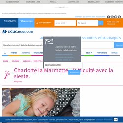 Charlotte la Marmotte, récit ludique afin d’aider à l’enfant de modifier un comportement.