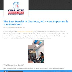 The Best Dentist in Charlotte, NC - How Important is it to Find One?