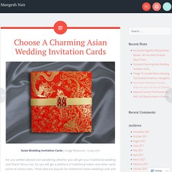 Choose A Charming Asian Wedding Invitation Cards – Mangesh Nair