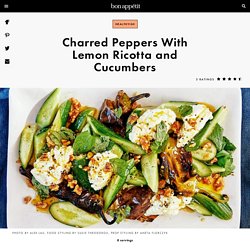 Charred Peppers With Lemon Ricotta and Cucumbers Recipe