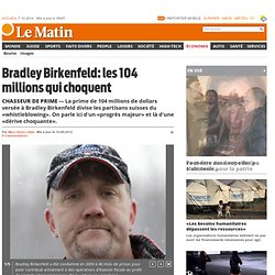 Chasseur de prime: Bradley Birkenfeld: les 104 millions qui choquent - Économie