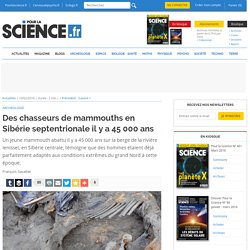 Des chasseurs de mammouths en Sibérie septentrionale il y a 45 000 ans