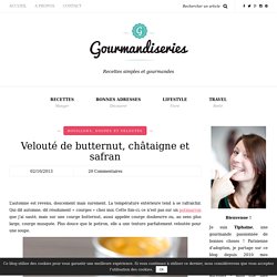 Velouté de Butternut, Châtaignes et Safran - Gourmandiseries