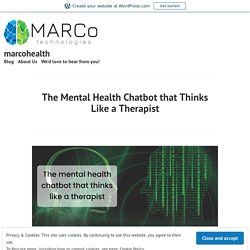 The Mental Health Chatbot that Thinks Like a Therapist – marcohealth