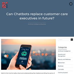 Can Chatbots replace customer care executives in future?