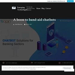 A boon to band-aid chatbots – Emerging Technologies