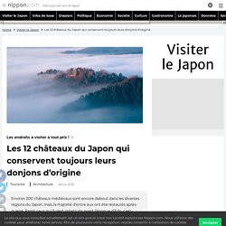 Les 12 châteaux du Japon qui conservent toujours leurs donjons d’origine