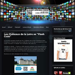 Les Châteaux de la Loire se "Flash Code" - QR code, flashcode, datamatrix, microsoft tag et tous les codes barres 2D