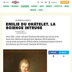 Emilie du Châtelet, la science intruse - Libération