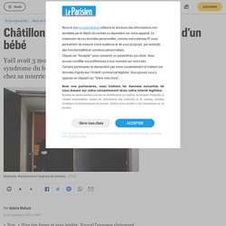 Châtillon : la nounou jugée pour la mort d’un bébé - Le Parisien