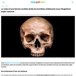 Le crâne d'une femme mutilée révèle les horribles châtiments sous l'Angleterre anglo-saxonne