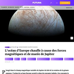 L'océan d'Europe chauffe à cause des forces magnétiques et de marée de Jupiter