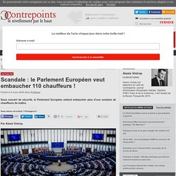 Scandale : le Parlement Européen veut embaucher 110 chauffeurs particuliers !