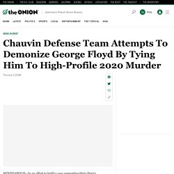 Chauvin Defense Team Attempts To Demonize George Floyd By Tying Him To High-Profile 2020 Murder