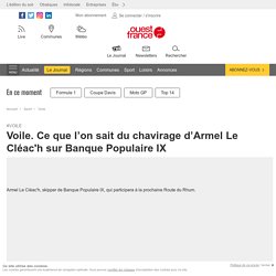 Ce que l’on sait du chavirage d’Armel Le Cléac'h sur Banque Populaire IX