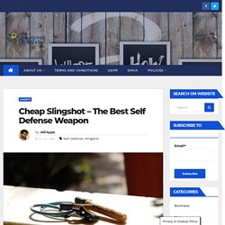 Cheap Slingshot – The Best Self Defense Weapon