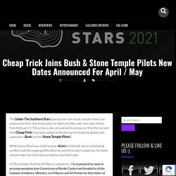 Cheap Trick Joins Bush & Stone Temple Pilots New Dates Announced For April / May