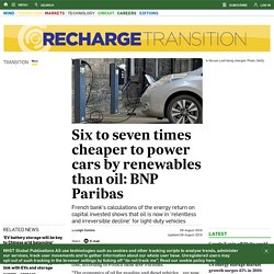 Six to seven times cheaper to power cars by renewables than oil: BNP Paribas