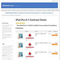 Cheapest iPad Pro 9.7 Contract Deals - iPad Pro 9.7 Pay Monthly on Vodafone & EE
