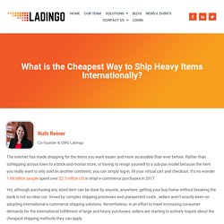 What is the Cheapest Way to Ship Heavy Items Internationally? - Ladingo