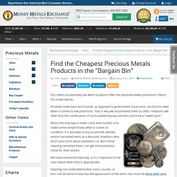 Find the Cheapest Precious Metals Products in the “Bargain Bin”