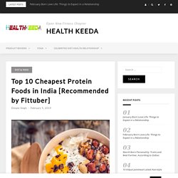 Top 10 Cheapest Protein Foods in India [Recommended by Fittuber]