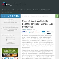 Cheapest, Best & Most Reliable Desktop 3D Printers — 3DPrint’s 2015 Buyers Guide