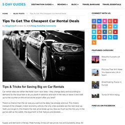 Tips To Get The Cheapest Car Rental Deals - 5 Day Guides - Avoid Ripoffs