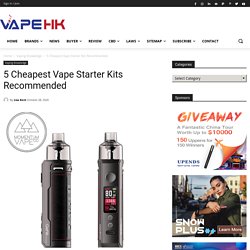 5 Cheapest Vape Starter Kits Recommended