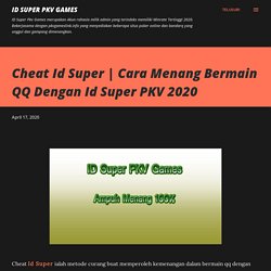 Cara Menang Bermain QQ Dengan Id Super PKV 2020