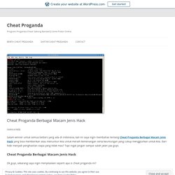 Cheat Proganda Berbagai Macam Jenis Hack