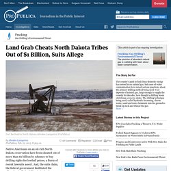 Land Grab Cheats North Dakota Tribes Out of $1 Billion, Suits Allege