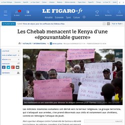 Les Chebab menacent le Kenya d'une «épouvantable guerre»