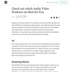 Check out which Audio Video Products are Best for You