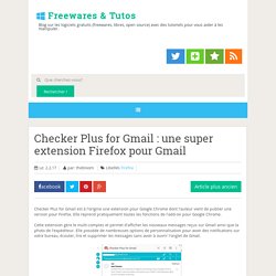 Checker Plus for Gmail : une super extension Firefox pour Gmail
