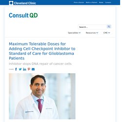 Maximum Tolerable Doses for Adding Cell Checkpoint Inhibitor to Standard of Care for Glioblastoma Patients – Consult QD