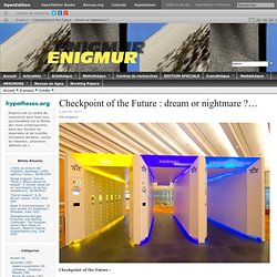 Checkpoint of the Future : dream or nightmare ?…