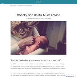 Cheeky and Useful Cheeky and Useful Mum Advice