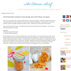 Thai Fried Garlic (Gratium Jiew) Recipe and a DIY Mason Jar Spout